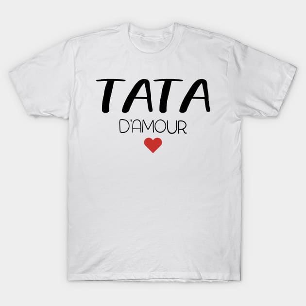 tata d'amour pour toujours cadeau de fête pour famille T-Shirt by NaniMc